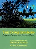 Fuentes, Patricia De: The Conquistadors: First-Person Accounts of the Conquest of Mexico