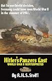 Stolfi, R. H. S.: Hitler's Panzers East: World War II Reinterpreted Stolfi, R. H. S.: Hitler's Panzers East: World War II Reinterpreted