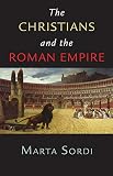 Sordi, Marta: The Christians and the Roman Empire Sordi, Marta: The Christians and the Roman Empire