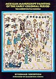 Robertson, Donald: Mexican Manuscript Painting of the Early Colonial Period: The Metropolitan Schools Robertson, Donald: Mexican Manuscript Painting of the Early Colonial Period: The Metropolitan Schools