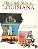 Goins, Charles Robert: Historical Atlas of Louisiana Goins, Charles Robert: Historical Atlas of Louisiana