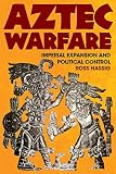 Hassig, Ross: Aztec Warfare: Imperial Expansion and Political Control Hassig, Ross: Aztec Warfare: Imperial Expansion and Political Control