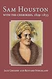 Gregory, Jack: Sam Houston With the Cherokees, 1829-1833 Gregory, Jack: Sam Houston With the Cherokees, 1829-1833