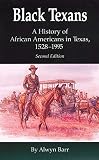Barr, Alwyn: Black Texans: A History of African Americans in Texas, 1528-1995 Barr, Alwyn: Black Texans: A History of African Americans in Texas, 1528-1995