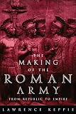 Keppie, Lawrence: The Making of the Roman Army: From Republic to Empire