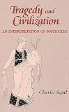 Segal, Charles: Tragedy and Civilization: An Interpretation of Sophocles