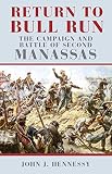 Hennessy, John J.: Return to Bull Run: The Campaign and Battle of Second Manassas Hennessy, John J.: Return to Bull Run: The Campaign and Battle of Second Manassas