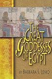 Lesko, Barbara S.: The Great Goddesses of Egypt