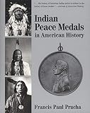 Purcha, Francis Paul: Indian Peace Medals in American History Purcha, Francis Paul: Indian Peace Medals in American History