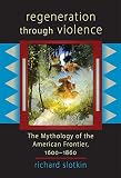 Slotkin, Richard: Regeneration Through Violence: The Mythology of the American Frontier, 1600-1860