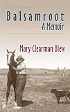 Blew, Mary Clearman: Balsamroot: A Memoir Blew, Mary Clearman: Balsamroot: A Memoir