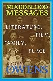 Owens, Louis: Mixedblood Messages: Literature, Film, Family, Place Owens, Louis: Mixedblood Messages: Literature, Film, Family, Place