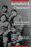 Pratt, Richard Henry: Battlefield & Classroom: Four Decades With the American Indian, 1867-1904