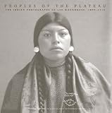 Grafe, Steven L.: Peoples of the Plateau: The Indian Photographs of Lee Moorhouse, 1898-1915 Grafe, Steven L.: Peoples of the Plateau: The Indian Photographs of Lee Moorhouse, 1898-1915