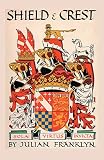 Franklyn, Julian: Shield and Crest; an Account of the Art and Science of Heraldry Franklyn, Julian: Shield and Crest; an Account of the Art and Science of Heraldry