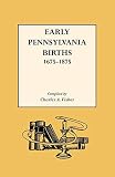 Fisher, Charles Adam: Early Pennsylvania Births 1675-1875