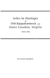 Wilkerson, Eva E.: Index to Marriages of Old Rappahannock & Essex Counties, Virginia, 1655-1900