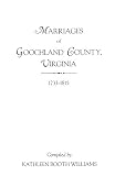 Williams, Kathleen Booth: Marriages of Goochland County, Virginia, 1733-1815