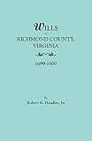Headley, Robert K.: Wills of Richmond County, Virginia, 1699-1800