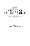 Sutherland, James F.: Early Kentucky Householders 1787-1811