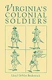 Bockstruck, L.: Virginias Colonial Soldiers