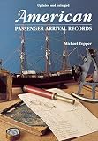 Tepper, Michael: American Passenger Arrival Records: A Guide to the Records of Immigrants Arriving at American Ports by Sail and Steam