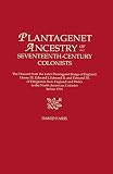 Faris, David: Plantagenet Ancestry of the Seventeenth-Century Colonists: The Descent from the Later Plantagenet Kings of England, Henry Iii, Edward I, Edward Ii, and Edward Iii, of Emigrants from England and Wales to the Faris, David: Plantagenet Ancestry of the Seventeenth-Century Colonists: The Descent from the Later Plantagenet Kings of England, Henry Iii, Edward I, Edward Ii, and Edward Iii, of Emigrants from England and Wales to the