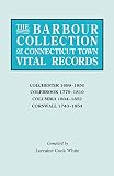 White, Lorraine C.: Barbour Collection of Connecticut Town Vital Records: Colehester 1699-1850, Colebrook 1779-1810, Columbia 1804-1852, Cornwall 1740-1854 White, Lorraine C.: Barbour Collection of Connecticut Town Vital Records: Colehester 1699-1850, Colebrook 1779-1810, Columbia 1804-1852, Cornwall 1740-1854
