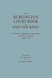 Reed, H. Clay: Burlington Court Book: A Record of Quaker Jurisprudence in West New Jersey, 1680-1709 Reed, H. Clay: Burlington Court Book: A Record of Quaker Jurisprudence in West New Jersey, 1680-1709