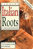 Colletta, John Philip: Finding Italian Roots: The Complete Guide to Americans Colletta, John Philip: Finding Italian Roots: The Complete Guide to Americans