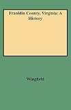 Wingfield, Marshall: Franklin County, Virginia: A History