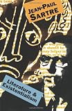 Sartre, Jean-Paul: Literature and Existentialism Sartre, Jean-Paul: Literature and Existentialism
