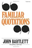 Bartlett, John: A Collection of Familiar Quotations Bartlett, John: A Collection of Familiar Quotations