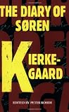Kierkegaard, Soren: The Diary of Soren Kierkegaard
