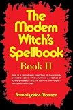 Morrison, Sarah Lyddon: The Modern Witch's Spellbook, Book II