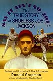 Gropman, Donald: Say It Ain't So, Joe!: The True Story of Shoeless Joe Jackson Gropman, Donald: Say It Ain't So, Joe!: The True Story of Shoeless Joe Jackson
