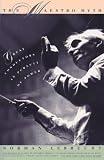 Lebrecht, Norman: Maestro Myth: Great Conductors in Pursuit of Power Lebrecht, Norman: Maestro Myth: Great Conductors in Pursuit of Power