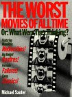 Sauter, Michael: The Worst Movies of All Time: Or, What Were They Thinking? Sauter, Michael: The Worst Movies of All Time: Or, What Were They Thinking?