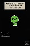 Michelet, Jules: Witchcraft, Sorcery and Superstition