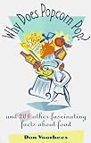 Voorhees, Donald A.: Why Does Popcorn Pop? : And Two Hundred and One Other Fascinating Facts about Food