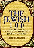 Shapiro, Michael: The Jewish 100 : A Ranking of the Most Influential Jews of All Time