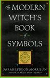Morrison, Sarah L.: The Modern Witch's Book of Symbols