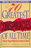 Vankin, Jonathan: The Seventy Greatest Conspiracies of All Time: History's Biggest Mysteries, Coverups, and Cabals Vankin, Jonathan: The Seventy Greatest Conspiracies of All Time: History's Biggest Mysteries, Coverups, and Cabals
