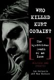 Halperin, Ian: Who Killed Kurt Cobain? : The Mysterious Death of an Icon Halperin, Ian: Who Killed Kurt Cobain? : The Mysterious Death of an Icon