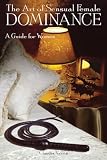 Varrin, Claudia: The Art of Sensual Female Dominance: A Guide for Women