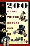 Blackstone, Harry: 200 Magic Tricks Anyone Can Do Blackstone, Harry: 200 Magic Tricks Anyone Can Do