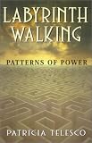 Telesco, Patricia: Labyrinth Walking: Patterns of Power Telesco, Patricia: Labyrinth Walking: Patterns of Power