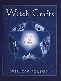 Polson, Willow: Witch Crafts : 101 Projects for Creative Pagans Polson, Willow: Witch Crafts : 101 Projects for Creative Pagans