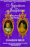 Bruce, Evangeline: Napoleon and Josephine : When Power Met Passion Bruce, Evangeline: Napoleon and Josephine : When Power Met Passion