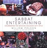 Polson, Willow: Sabbat Entertaining: Celebrating the Wiccan Holidays With Style